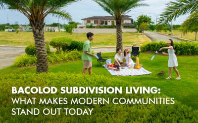 Bacolod Subdivision Living: What Makes Modern Communities Stand Out Today