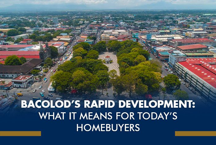 Bacolod’s Rapid Development: What It Means for Today’s Homebuyers