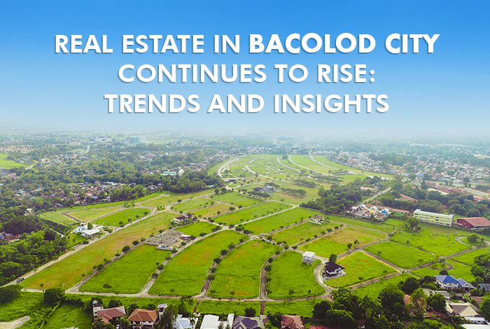 Real Estate in Bacolod City Continues to Rise: Trends and Insights