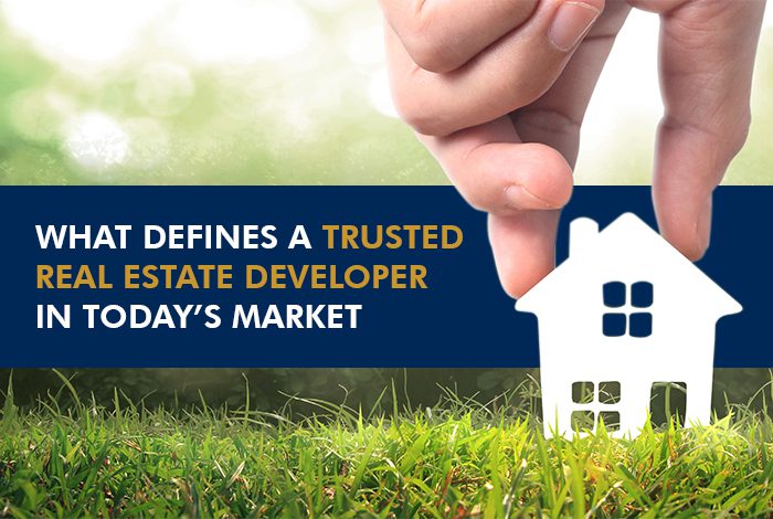 What Defines a Trusted Real Estate Developer in Today’s Market